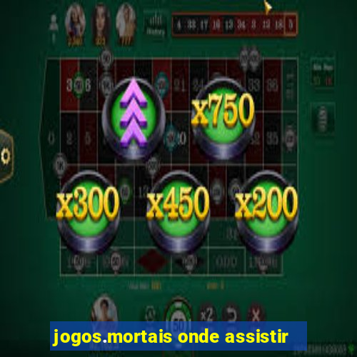 jogos.mortais onde assistir